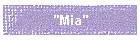 "Mia"